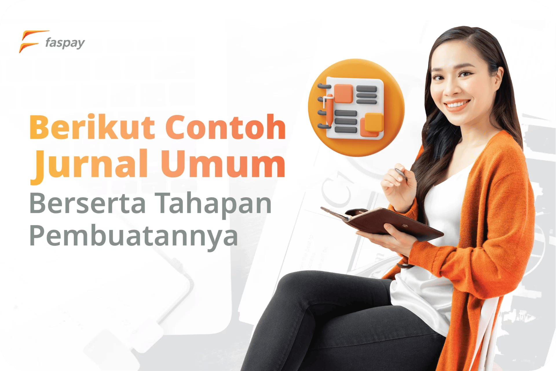 Contoh Jurnal Umum Beserta Tahapan Pembuatannya | Faspay