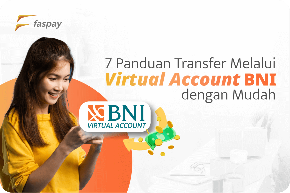 7 Panduan Transfer Mudah Melalui Virtual Account BNI | Faspay