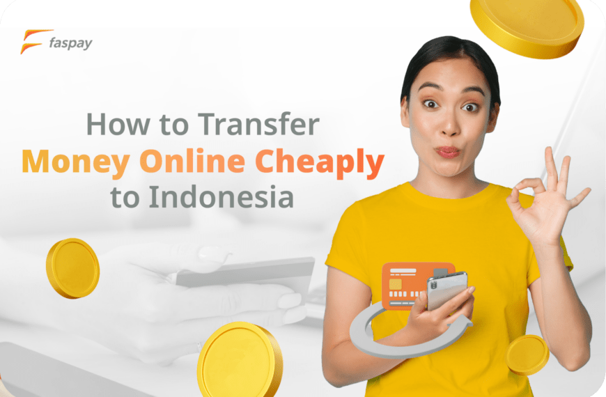 How to Transfer Money Online Cheaply to Indonesia