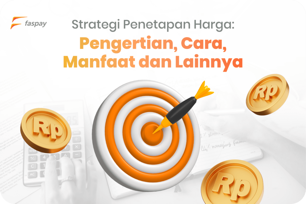 Strategi Penetapan Harga: Pengertian, Cara, Manfaat & Tujuan