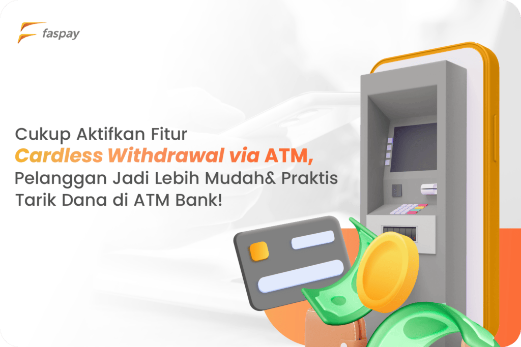 Cukup Aktifkan Fitur Cardless Withdrawal via ATM, Pelanggan Jadi Lebih Mudah dan Praktis Tarik Dana di ATM Bank!