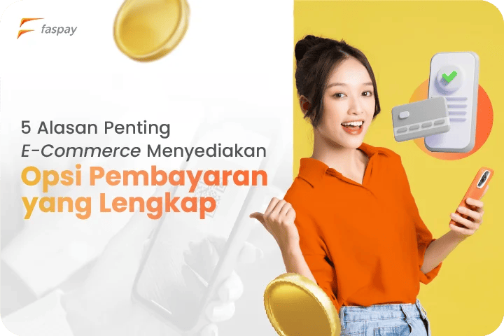 5 Alasan Penting E-commerce Menyediakan Opsi Pembayaran yang Lengkap