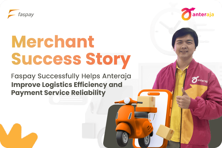 Faspay Successfully Helps Anteraja Improve Logistics Efficiency and Payment Service Reliability