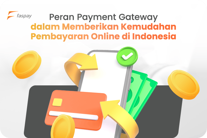 Peran Payment Gateway dalam Memberikan Kemudahan Pembayaran Online di Indonesia