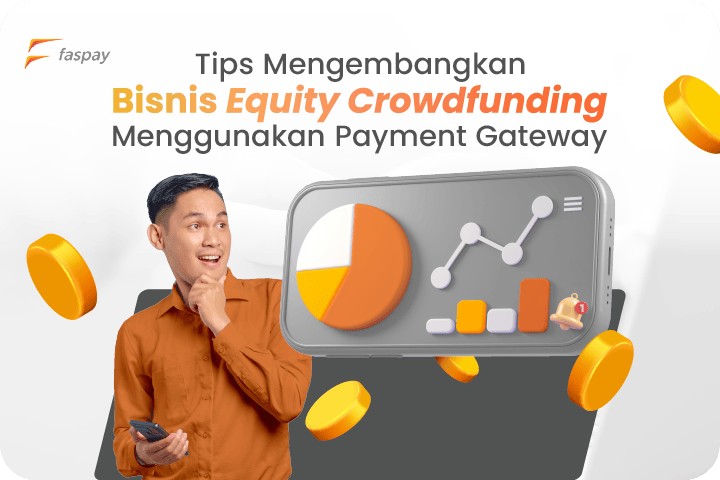 Tips Mengembangkan Bisnis Equity Crowdfunding Menggunakan Payment Gateway