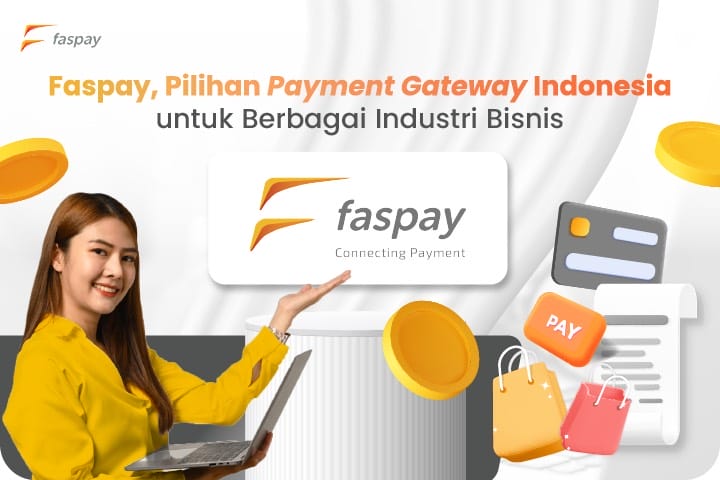 Faspay, Pilihan Payment Gateway Indonesia untuk Berbagai Industri Bisnis