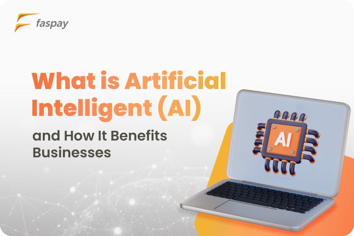 What is Artificial Intelligence (AI) and How It Benefits Businesses Faspay