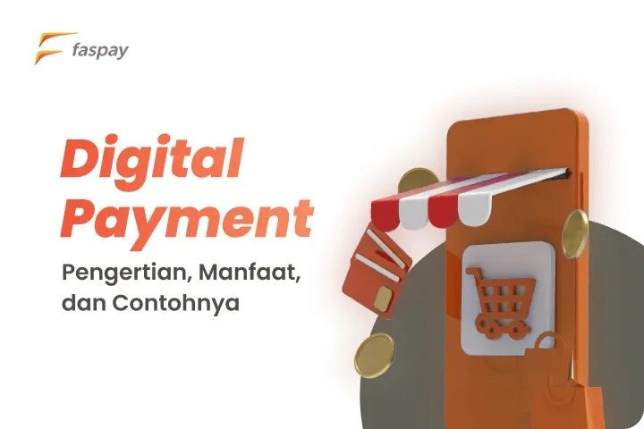 Digital Payment: Pengertian, Manfaat, dan Contohnya