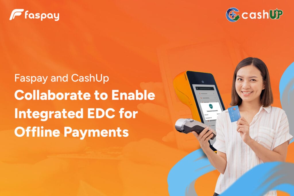 Collaborate Faspay and CashUp for EDC Collaborate Faspay and CashUp for EDC